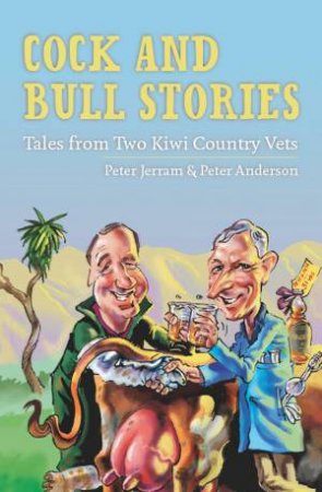 A Tale of Two Country Vets: Life In A Kiwi Veterinarian Practice by Anderson & Jerram