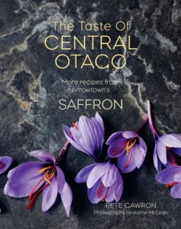 The Taste Of Central Otago: More From Arrowtown's Saffron Restaurant by Pete Gawron