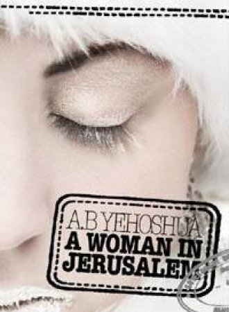 A Woman In Jerusalem by A B Yehoshua