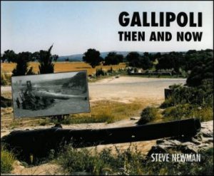 Gallipoli: Then and Now by Steve Newman