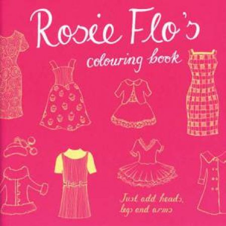 Rosie Flo's Colouring Book by STREETEN ROZ