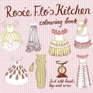 Rosie Flo's Kitchen Colouring Book by STREETEN ROZ