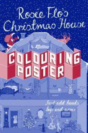 Rosie Flo's Christmas House Colouring Poster by STREETEN ROZ