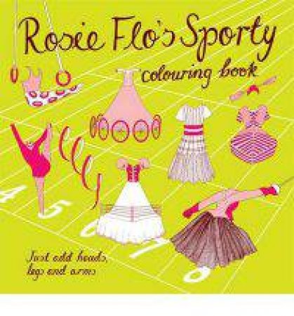 Rosie Flo's Sporty Colouring Book by STREETEN ROZ