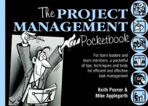 The Project Management Pocketbook by Mike Applegarth & Keith Posner