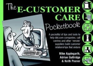 The E-Customer Care Pocketbook by Mike Applegarth, Adrian Guttridge & Keith Posner