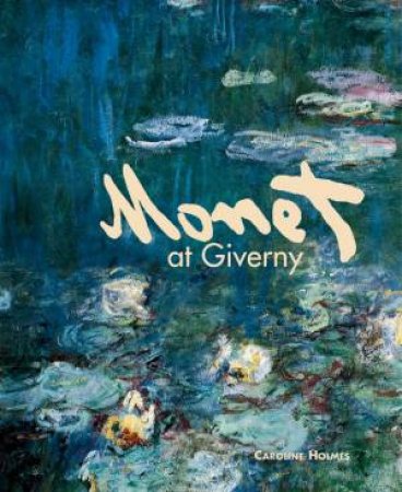 Monet at Giverny by HOLMES CAROLINE