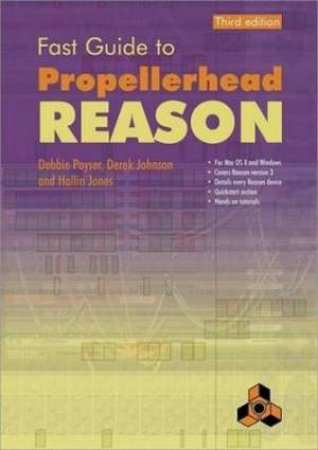 The Fast Guide To Propellerhead Reason 3rd Ed by Various