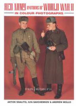 Red Army Uniforms of World War Two in Colour Photographs (europa Militaria 14) by SHALITO