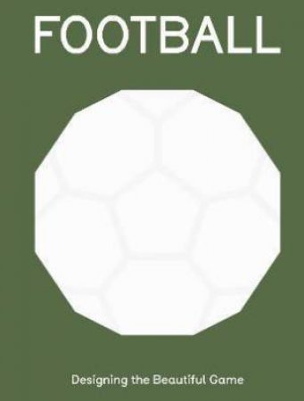 Football by Shaz Madani & Thomas Turner & Sam Handy & Roxanne Bottomley & Floor Wesseling & Jacqui McAssey & Jacques Herzog & Martin Tyler & Miles Jacobson OBE & Russell Jones & Percy M. Young