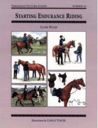 Starting Endurance Riding: Threshold Picture Guide 41 by WILDE CLARE