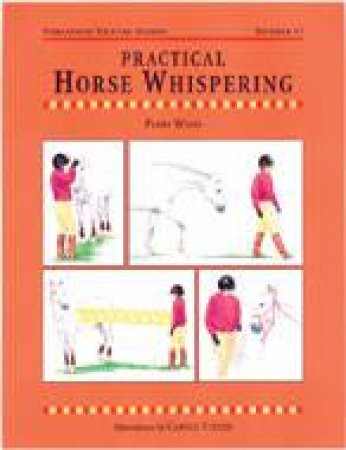 Practical Horse Whispering: Threshold Picture Guide 48 by WOOD PERRY