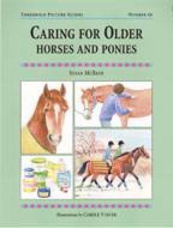 Caring for Older Horses and Ponies: Threshold Picture Guide 48 by MCBANE