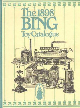 Bing Toy Catalogue 1898 by Allen Levy