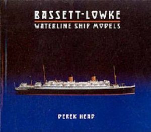 Bassett-Lowke Waterline Ship Models by Derek Head