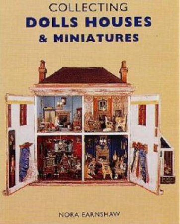 Collecting Dolls Houses And Miniatures by Nora Earnshaw