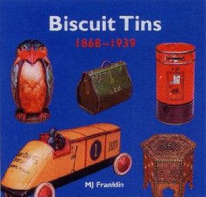 Biscuit Tins: 1868-1939 by M.J. Franklin