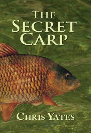 Secret Carp by CHRIS YATES