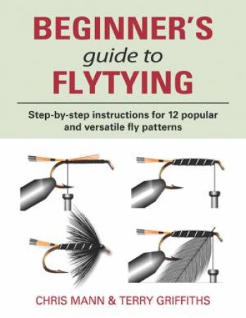 Beginner's Guide to Flytying by GRIFFITHS / MANN