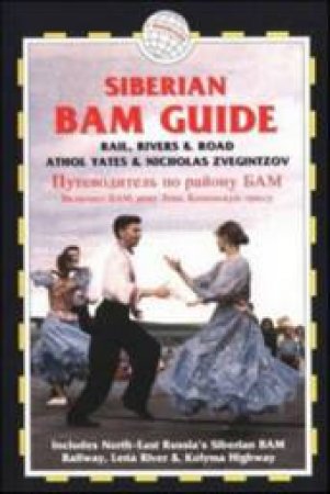 Trailblazer Guide: Siberian Bam Guide: Rail, Rivers And Road by Athol Yates