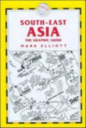 South East Asia: The Graphic Guide by Mark Elliott