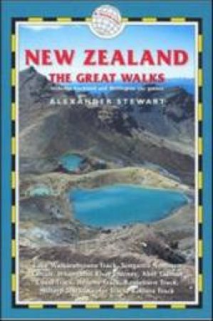 New Zealand: The Great Walks by Alex Stewart