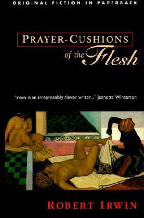 Prayer-cushions of the Flesh by IRWIN ROBERT