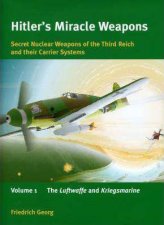 Hitlers Miracle Weapons Secret Nuclear Weapons of the Third Reich and Their Carrier Systems Luftwaffe and Kriegsmarine V 1