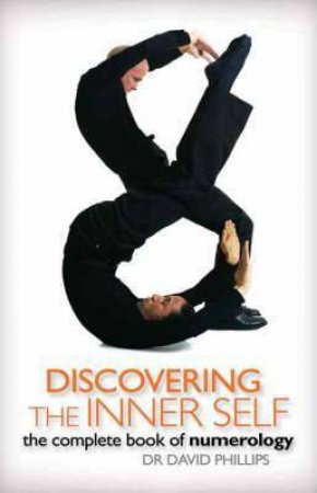Discovering The Inner Self: The Complete Book Of Numerology by David Phillips