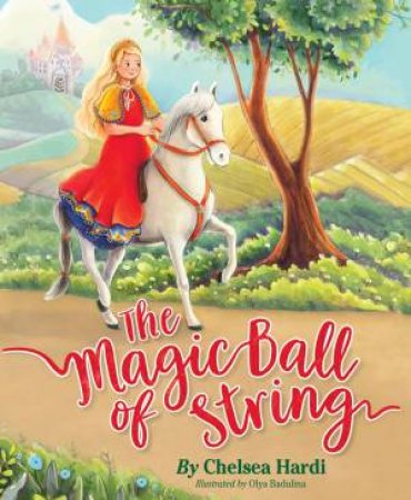 The Magic Ball Of String by Chelsea Hardi