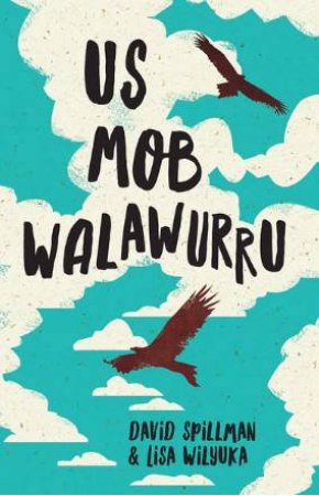 Us Mob Walawurru by Lisa Wilyuka & David Spillman