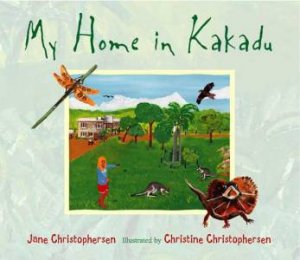 My Home In Kakadu by Jane Christophersen