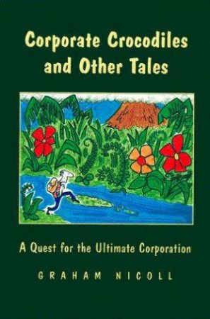 Corporate Crocodiles And Other Tales by Graham Nicoll