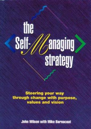 The Self-Managing Strategy by John Wilson