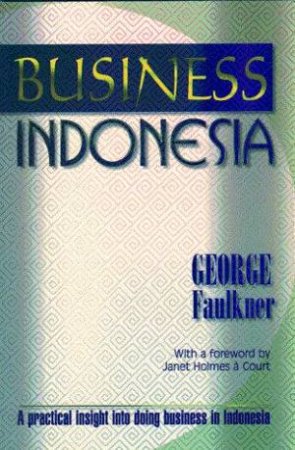 Business Indonesia by George Faulkner