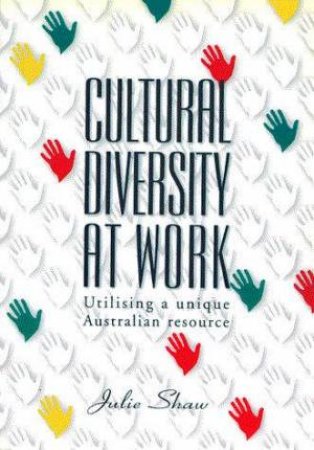 Cultural Diversity At Work by Julie Shaw