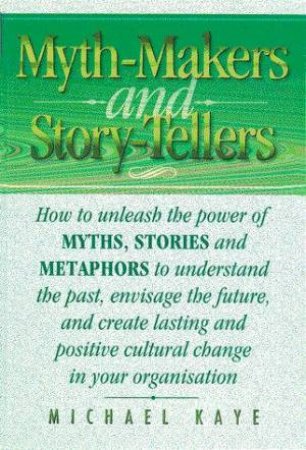 Myth-Makers And Story Tellers by Michael Kaye