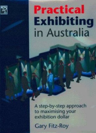 Practical Exhibiting In Australia by Gary Fitz-Roy