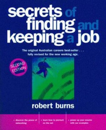 The Secrets Of Finding And Keeping A Job by Robert Burns