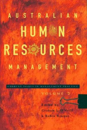 Australian Human Resources Management Volume 2 by Graham L O'Neill & Robin Kramar