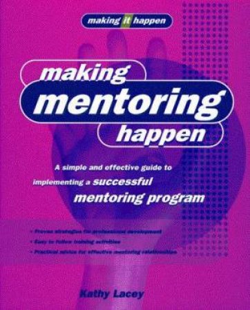 Making It Happen: Making Mentoring Happen by Kathy Lacey