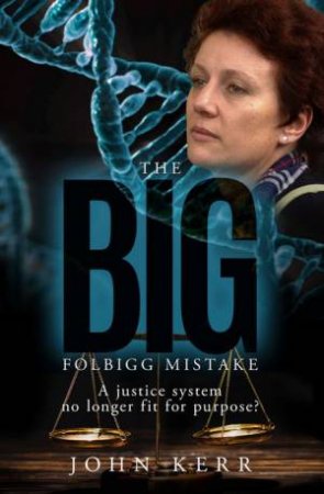 The Big Folbigg Mistake by John Kerr