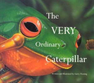 The Very Ordinary Caterpillar by Garry Fleming