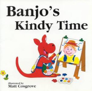 Banjo's Kindy Time by Matt Cosgrove