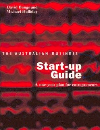 The Australian Business Start-Up Guide by David Bangs & Michael Halliday