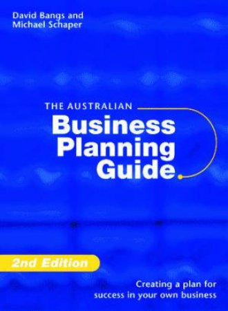 The Australian Business Planning Guide by David Bangs & Michael Schaper