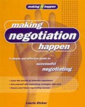 Making It Happen: Making Negotiation Happen by Laurie Dicker