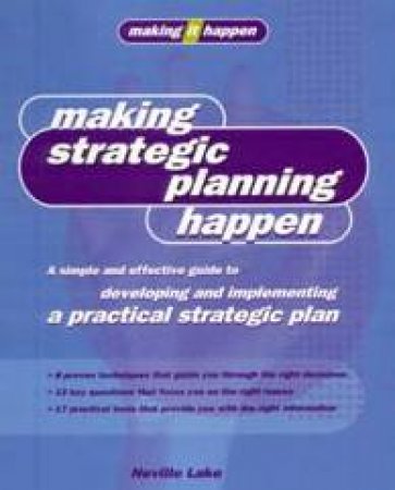 Making It Happen: Making Strategic Planning Happen by Neville Lake