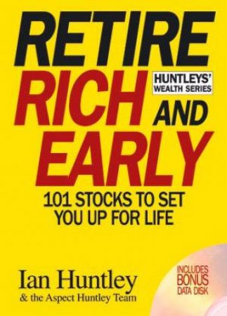 Retire Rich And Early by Ian Huntley