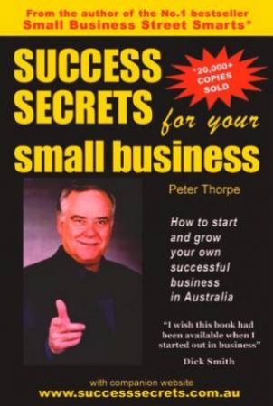 Success Secrets For Your Small Business by Peter Thorpe